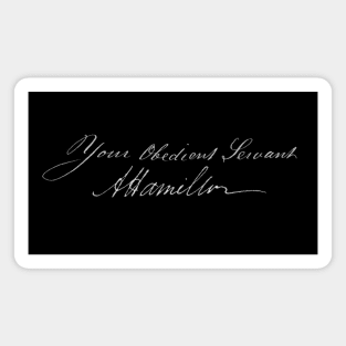 Your obedient servant, A Hamilton (authentic handwriting, light) Magnet